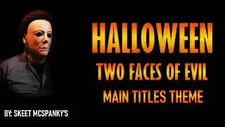 Halloween: Two Faces Of Evil Concept Main Titles Theme