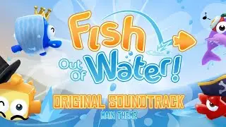 Fish Out Of Water Official Soundtrack🐠Main Theme