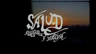 Salud-Alex Re & @rasgra