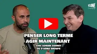 #64 Penser long terme, agir maintenant avec Adrien Couret