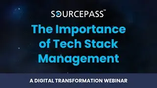 The Importance of Tech Stack Management | A Sourcepass Digital Transformation Webinar