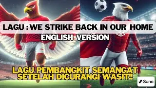 We Strike Back In our HOME | English Version Song for Support TIMNAS Indonesia