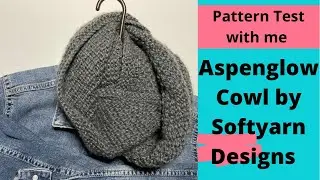 Aspenglow Cowl by Softyarn Designs |Knitting Pattern Test with me | Turtle Burger Crochet