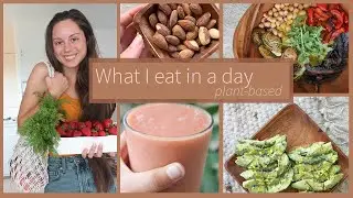 What I eat in a day || healthy, plant-based lifestyle