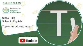 Introduction of Letter &ldquo;T&rdquo; | English Class for LKG Students | Ruby Park Public School