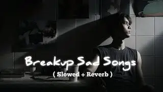 Breakup Sad Songs ( Slowed+ Reverb ) | Emotional AI Hindi Song | Bollywood Style | Aesthetic Music