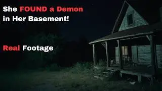 She FOUND a Demon in Her Basement! Real Footage