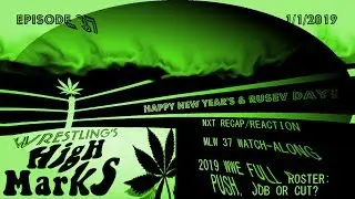 Wrestling's High Marks Ep 37 : NXT, MLW & WWE 2019 Roster Breakdown 1/1/2019