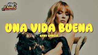 Kany Garc&iacute;a - Una Vida Buena (Letra)