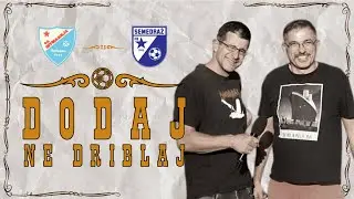 Dodaj, ne driblaj #16 - FK ŠUMADIJA vs FK SEMEDRAŽ