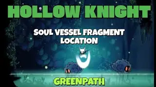 Hollow Knight - Soul Vessel Fragment location in the Greenpath