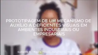 Prototipagem de um mecanismo de aux&iacute;lio a deficientes visuais em ambiente industrial ou empresarial