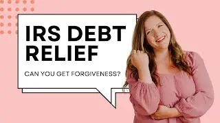 IRS Debt Relief: Can You Get Forgiveness? (Types & How to Qualify)