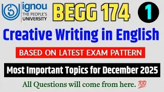 BEGG 174 Creative Writing Important Questions December 2025 Exam | BEGG 174 Important Questions 2025