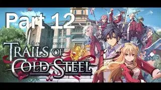 The Legend of Heroes: Trails of Cold Steel I: Thors Military Academy. Part 12