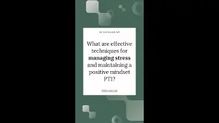 What are effective techniques for managing stress and maintaining a positive mindset PT1?