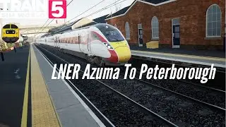 LNER Azuma to Peterborough ECML TSW5