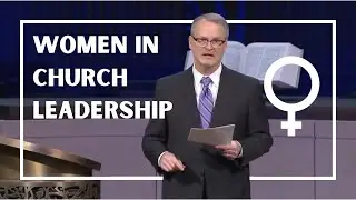 Should Women Be Involved in Church Leadership
