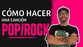 C&oacute;mo hacer una canci&oacute;n de Pop/Rock ⚡🎸