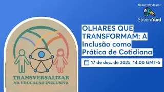 OLHARES QUE TRANSFORMAM: A Inclusão como Prática de Cotidiana