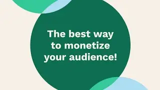 The best way to monetize your audience!