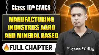 Manufacturing Industries Agro and Mineral Based Complete Chapter in One Shot | Class 10 Geography