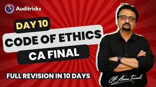 CA Final Audit | Day 10 | Code Of Ethics | Free Revision May 24 Exams