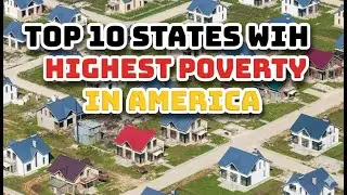 Top 10 States with Highest Poverty In America [Poorest States 2025]