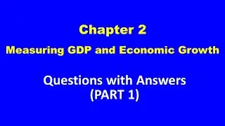 Measuring GDP and Economic Growth - Q & A (1)