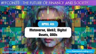FFCON23 Week 4 April 4:  Metaverse, Web3, Digital Assets, DAOs