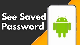 How to See Saved Password on Android