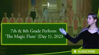 GMWS: 7th & 8th Grade Perform 'The Magic Flute' (Day 1), 2023