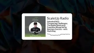 Episode #363 - Conquering Challenges: The Battle Bootcamp Franchise Blueprint for Business...