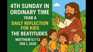 4th Sunday in Ordinary Time Year A | Daily Reflection | The Beatitudes | Matthew 5:1–12 |Feb 1, 2026
