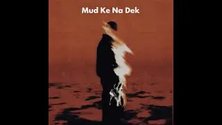Sifr &ndash; Mud Ke Na Dekh (Official Audio)