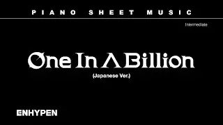 PIANO SHEET MUSIC : ENHYPEN (엔하이픈) &lsquo;One In A Billion (Japanese Ver.)&rsquo; | Intermediate