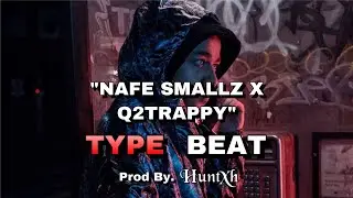 [FREE] &lsquo;Nafe Smallz x Q2Trappy&rsquo; Type Beat (Prod By. Huntxh)