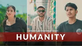 HUMANITY ( Ladki Ne Uthaya Majboori ka Fayada) @Creativefilms10  