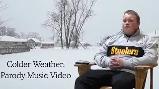 Colder Weather: Parody Music Video