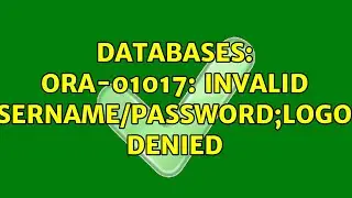 Databases: ORA-01017: invalid username/password;logon denied (2 Solutions!!)