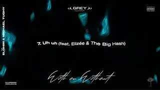7. Uh uh (feat. Eliz&eacute;e & The Big Hash)