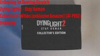 Dying Light 2 - Stay Human (Collector&acute;s Edition) [exklusive Amazon] (AT-PEGI) Unboxing