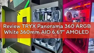 Review TRYX Panorama 360 ARGB White 360mm AIO 6.67'' AMOLED Curved Screen 3D Anamorphic Effect Custo