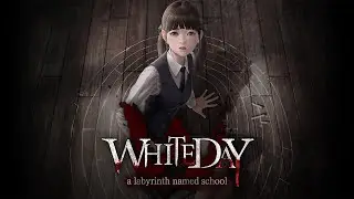 Что делать-то?) ▶ White Day: A Labyrinth Named School [Vlad 575]
