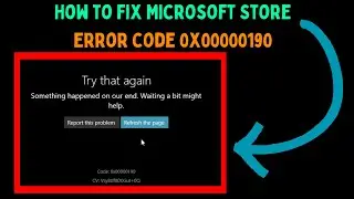 How to Fix Microsoft Store Error Code 0x00000190 on Windows 11