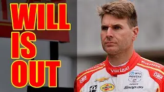 OFFICIAL - Will Power OUT at Team Penske - Now What?