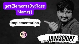 #50 (100 JS Interview Questions) Implement polyfill for getElementsByClassName in Javascript HINDI.