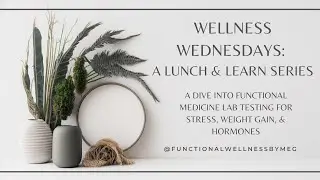 Wellness Wednesdays: A Dive into Functional Medicine Lab Testing for Stress, Weight Gain, & Hormones
