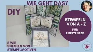 S wie Stempelmotive spiegeln - Wie geht das? - Stempeln von A-Z für Einsteiger - Stampin' Up!