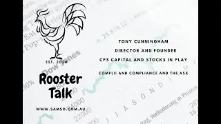 Rooster Talk - Episode 008 - Tony Cunningham, COMPLII and Compliance and the ASX